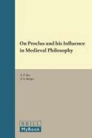 On Proclus and his Influence in Medieval Philosophy de Ep Bos