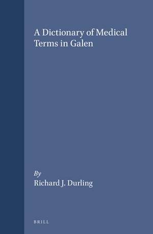 A Dictionary of Medical Terms in Galen de Richard Durling