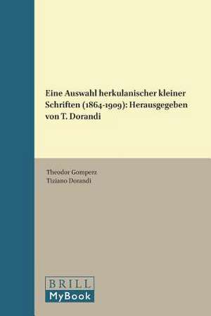 Eine Auswahl herkulanischer kleiner Schriften (1864-1909): Herausgegeben von T. Dorandi de Theodor Gomperz