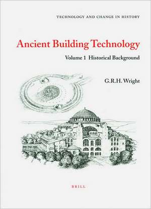 Ancient Building Technology, Volume 1: Historical Background de Wright