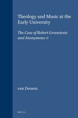 Theology and Music at the Early University: The Case of Robert Grosseteste and Anonymous IV de Nancy van Deusen