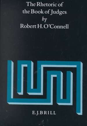 The Rhetoric of the Book of Judges de Robert H. O'Connell