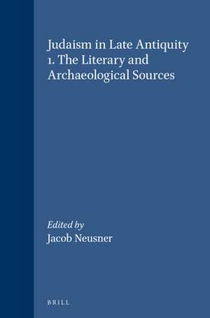 Judaism in Late Antiquity 1. The Literary and Archaeological Sources de Jacob Neusner