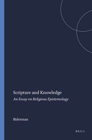 Scripture and Knowledge: An Essay on Religious Epistemology de Biderman