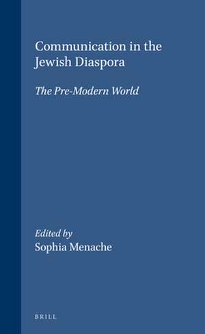 Communication in the Jewish Diaspora: The Pre-Modern World de Sophia Menache