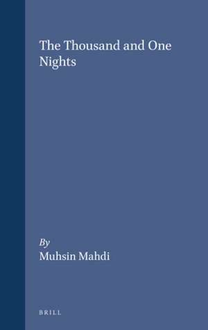 The Thousand and One Nights de Muhsin S. Mahdi