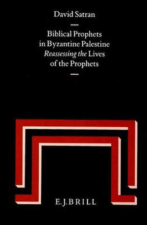 Biblical Prophets in Byzantine Palestine: Reassessing the <i>Lives of the Prophets</i> de David Satran