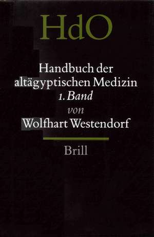 Handbuch Der Altagyptischen Medizin (2 Vols.) de W. Westendorf