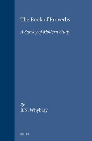 The Book of Proverbs: A Survey of Modern Study de R.N. Whybray