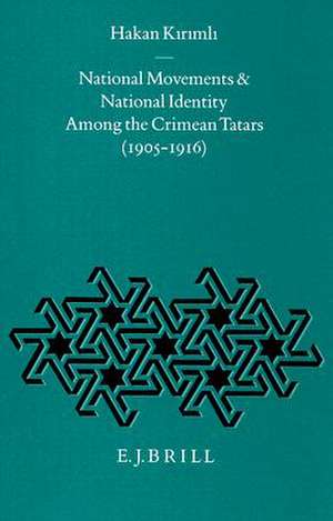 National Movements and National Identity Among the Crimean Tatars (1905-1916) de Kirimli