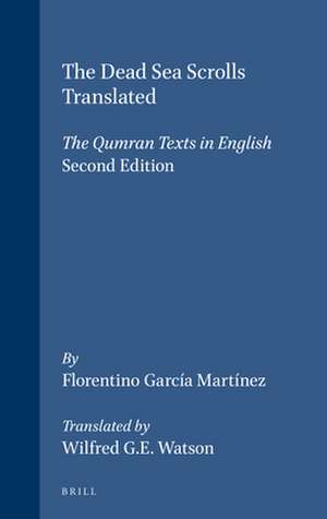 The Dead Sea Scrolls Translated: The Qumran Texts in English (Second Edition) de Florentino García Martínez