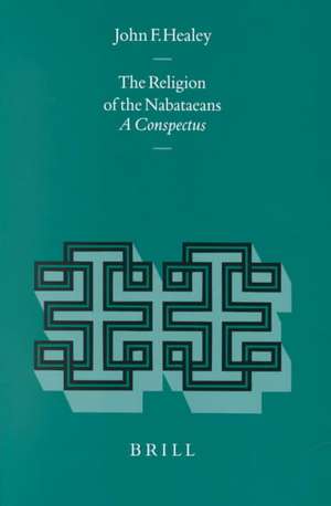 The Religion of the Nabataeans: A Conspectus de J.F. Healey