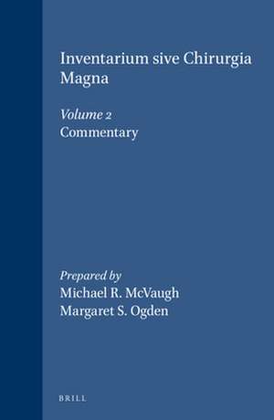 Inventarium sive Chirurgia Magna, Volume 2 Commentary de Michael R. McVaugh