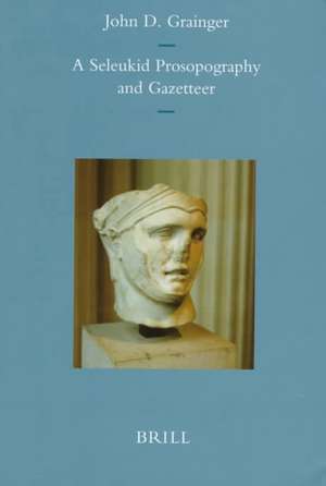 A Seleukid Prosopography and Gazetteer de John D. Grainger