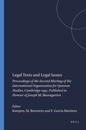 Legal Texts and Legal Issues: Proceedings of the Second Meeting of the International Organization for Qumran Studies, Cambridge 1995. Published in Honour of Joseph M. Baumgarten de Kampen