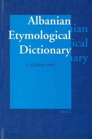 Albanian Etymological Dictionary de Vladimir Orel