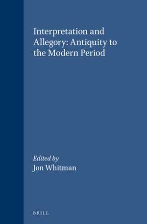 Interpretation and Allegory: Antiquity to the Modern Period de Jon Whitman