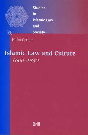 Islamic Law and Culture, 1600-1840 de Hayyim Gerber