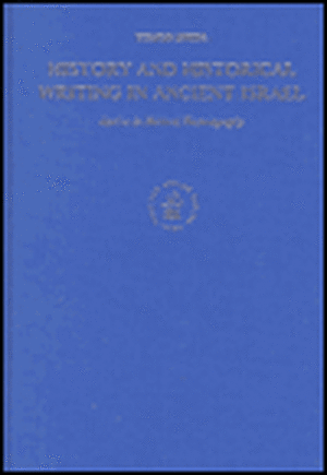 History and Historical Writing in Ancient Israel: Studies in Biblical Historiography de Tomoo Ishida