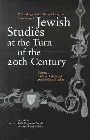 Jewish Studies at the Turn of the Twentieth Century: Volume 1: Biblical, Rabbinical, and Medieval Studies de Anniek Meinders-Durksz