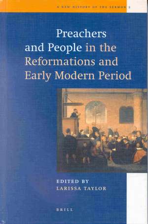 Preachers and People in the Reformations and Early Modern Period de Larissa Taylor