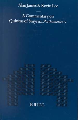 A Commentary on Quintus of Smyrna, Posthomerica V de Alan James