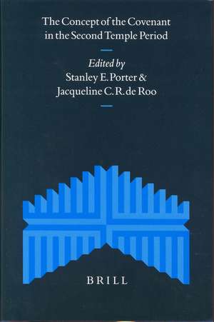 The Concept of the Covenant in the Second Temple Period de Stanley E. Porter