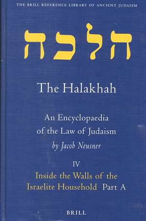 The Halakhah, Volume 1 Part 4: Inside the Walls of the Israelite Household. Part A. At the Meeting of Time and Space de Jacob Neusner