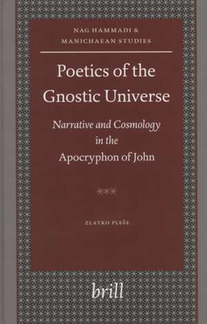 Poetics of the Gnostic Universe: Narrative and Cosmology in the <i>Apocryphon of John</i> de Zlatko Pleše