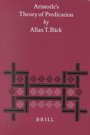 Aristotle's Theory of Predication de Allan T. Bäck