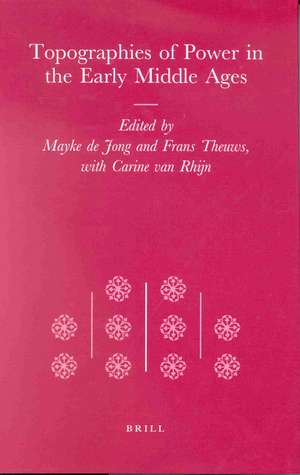 Topographies of Power in the Early Middle Ages de Mayke de Jong