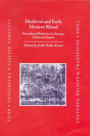 Medieval and Early Modern Ritual: Formalized Behavior in Europe, China and Japan de Joelle Rollo-Koster