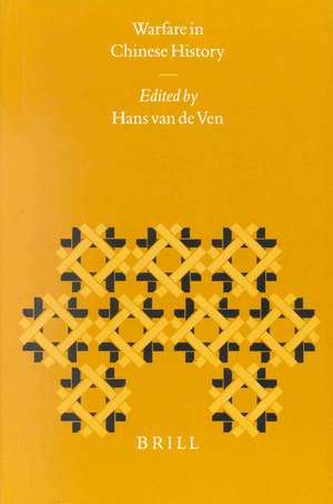 Warfare in Chinese History de Hans van de Ven