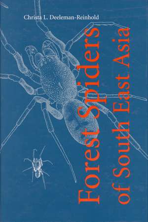 Forest Spiders of South East Asia: With a revision of the sac and ground spiders (Araneae: Clubionidae, Corinnidae, Liocranidae, Gnaphosidae, Prodidomidae and Trochanteriidae) de Christa L. Deeleman-Reinhold