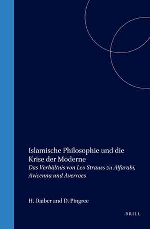 Islamische Philosophie und die Krise der Moderne: Das Verhältnis von Leo Strauss zu Alfarabi, Avicenna und Averroes de Georges Tamer