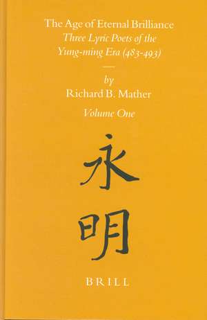 The Age of Eternal Brilliance (2 vols): Three Lyric Poets of the Yung-ming Era (483-493) Vol. I and II de Richard Mather