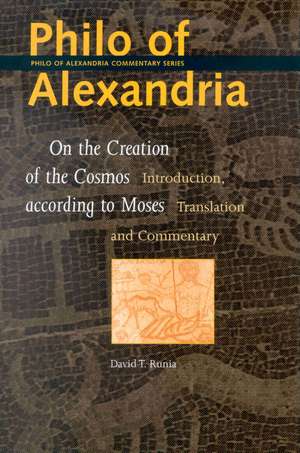 Philo of Alexandria, On the Creation of the Cosmos according to Moses: Introduction, Translation and Commentary de Douwe (David) Runia