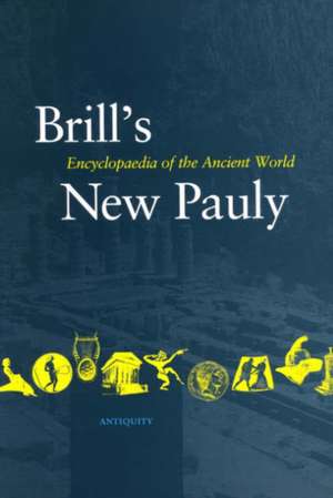 Brill's New Pauly (22 vols): Encyclopedia of the Ancient World de Hubert Cancik