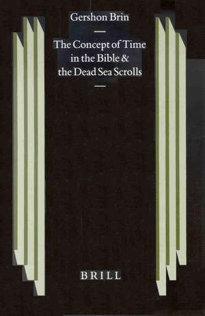 The Concept of Time in The Bible and the Dead Sea Scrolls de Gershon Brin