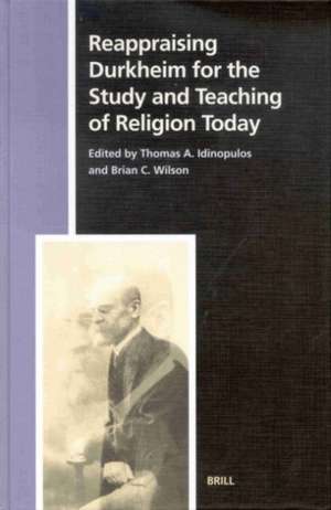 Reappraising Durkheim for the Study and Teaching of Religion Today de Idinopulos