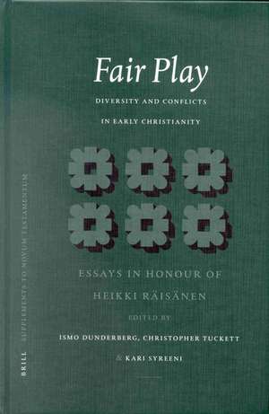 Fair Play: Diversity and Conflicts in Early Christianity: Essays in Honour of Heikki Räisänen de Ismo Dunderberg