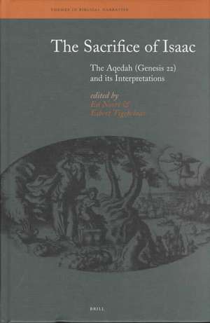 The Sacrifice of Isaac: The Aqedah (Genesis 22) and Its Interpretations de Ed Noort