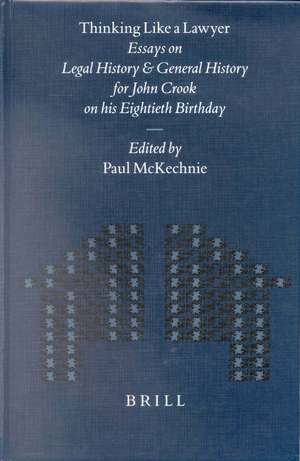 Thinking Like a Lawyer: Essays on Legal History and General History for John Crook on his Eightieth Birthday de Hansen