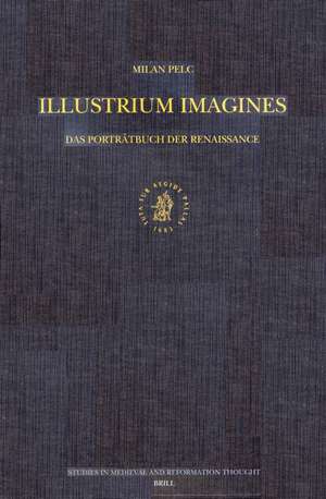 <i>Illustrium Imagines</i>: Das Porträtbuch der Renaissance de Milan Pelc