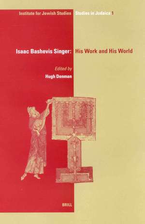 Isaac Bashevis Singer: His Work and his World de Hugh Denman