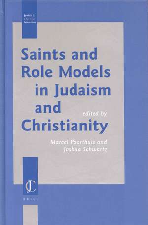 Saints and Role Models in Judaism and Christianity de Marcel Poorthuis