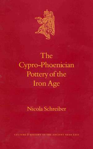 The Cypro-Phoenician Pottery of the Iron Age de Nicola Schreiber