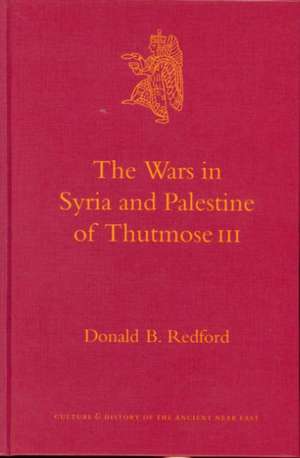 The Wars in Syria and Palestine of Thutmose III de Donald Bruce Redford