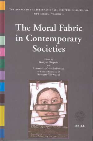 The Moral Fabric in Contemporary Societies: The Annals of the International Institute of Sociology – Volume 9 de Grażyna Skąpska