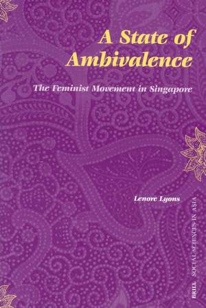 A State of Ambivalence: The Feminist Movement in Singapore de Lenore Lyons